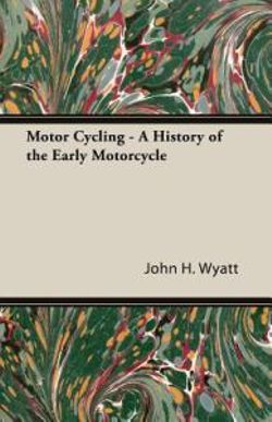 Motor Cycling - A History Of The Early Motorcycle