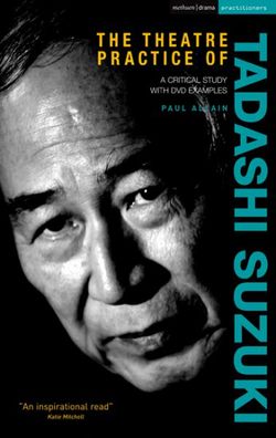 The Theatre Practice of Tadashi Suzuki