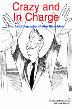 Crazy and in Charge: the Autobiography of Abe Hirschfeld