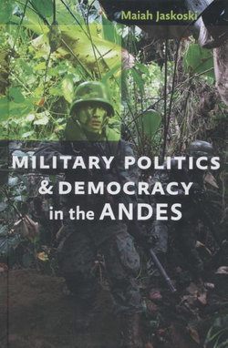 Military Politics and Democracy in the Andes