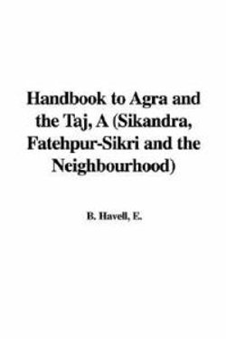 Handbook to Agra and the Taj, A (Sikandr