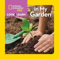 National Geographic Kids Look and Learn: in My Garden