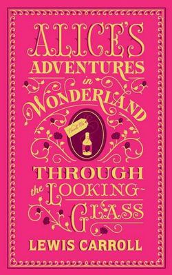 Alice's Adventures in Wonderland and Through the Looking-Glass (Barnes & Noble Collectible Editions)