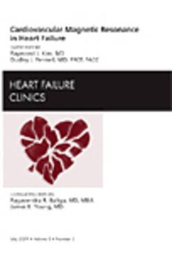 Cardiovascular Magnetic Resonance in Heart Failure, An Issue of Heart Failure Clinics: Volume 5-3