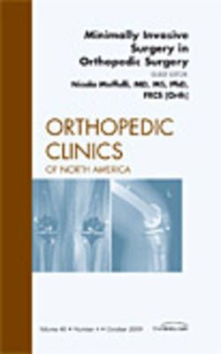 Minimally Invasive Surgery in Orthopedic Surgery, An Issue of Orthopedic Clinics: Volume 40-4