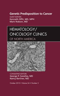 Genetic Predisposition to Cancer, An Issue of Hematology/Oncology Clinics of North America: Volume 24-5