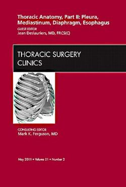 Thoracic Anatomy, Part II, An Issue of Thoracic Surgery Clinics: Volume 21-2