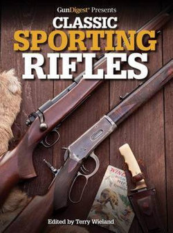 Gun Digest Presents Classic Sporting Rifles