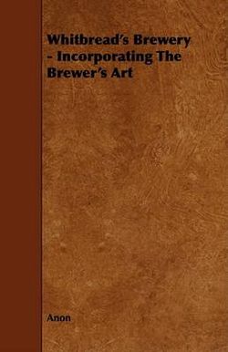 Whitbread's Brewery - Incorporating The Brewer's Art