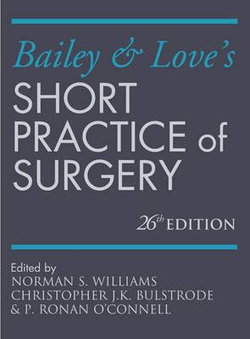 Bailey and Love's Short Practice of Surgery 26E