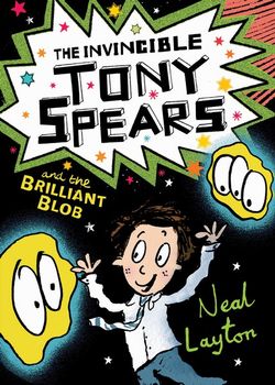 Tony Spears: the Invincible Tony Spears and the Brilliant Blob