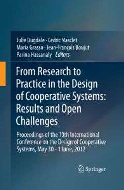 From Research to Practice in the Design of Cooperative Systems: Results and Open Challenges