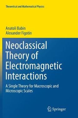 Neoclassical Theory of Electromagnetic Interactions