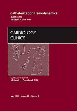 Catheterization Hemodynamics, An Issue of Cardiology Clinics: Volume 29-2