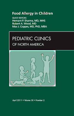 Food Allergy in Children, An Issue of Pediatric Clinics: Volume 58-2