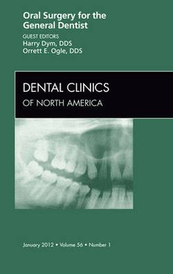 Oral Surgery for the General Dentist, An Issue of Dental Clinics: Volume 56-1