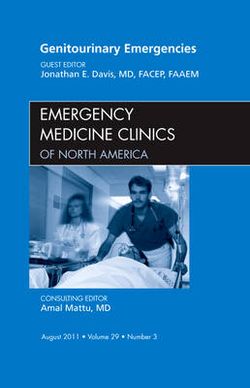 Genitourinary Emergencies, An Issue of Emergency Medicine Clinics: Volume 29-3