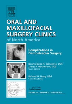 Complications in Dento-Alveolar Surgery, An Issue of Oral and Maxillofacial Surgery Clinics: Volume 23-3