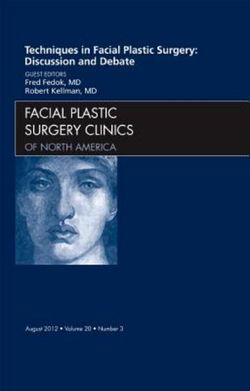 Techniques in Facial Plastic Surgery: Discussion and Debate, An Issue of Facial Plastic Surgery Clinics: Volume 20-3