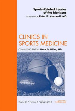 Sports-Related Injuries of the Meniscus, An Issue of Clinics in Sports Medicine: Volume 31-1