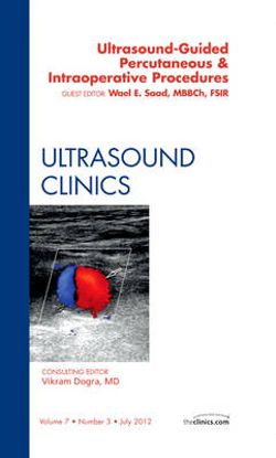 Ultrasound-Guided Percutaneous & Intraoperative Procedures, An Issue of Ultrasound Clinics: Volume 7-3