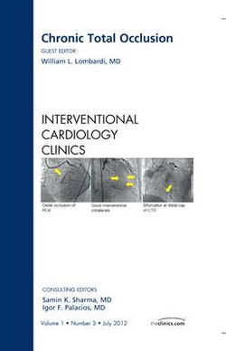 Chronic Total Occlusion, An issue of Interventional Cardiology Clinics: Volume 1-3