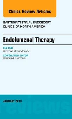 Endolumenal Therapy, an Issue of Gastrointestinal Endoscopy Clinics