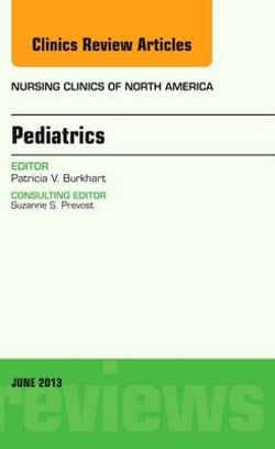 Pediatrics, an Issue of Nursing Clinics