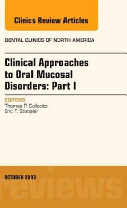 Clinical Approaches to Oral Mucosal Disorders: Part I, An Issue of Dental Clinics: Volume 57-4