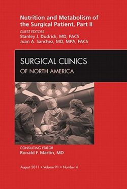 Metabolism and Nutrition for the Surgical Patient, Part II, An Issue of Surgical Clinics: Volume 91-4