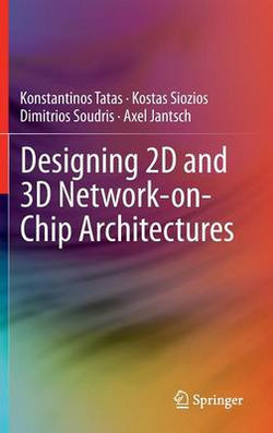 Designing 2D and 3D Network-on-Chip Architectures