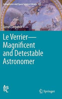 Le Verrier-Magnificent and Detestable Astronomer