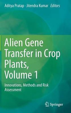 Alien Gene Transfer in Crop Plants, Volume 1