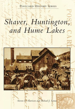 Shaver, Huntington, and Hume Lakes