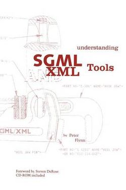 Understanding SGML and XML Tools