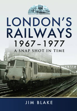 London's Railways 1967 - 1977