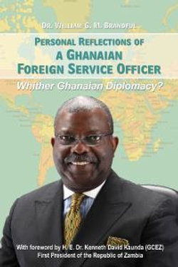 Personal Reflections of a Ghanaian Foreign Service Officer - Whither Ghanaian Diplomacy?