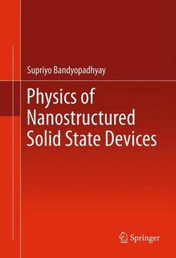 Physics of Nanostructured Solid State Devices