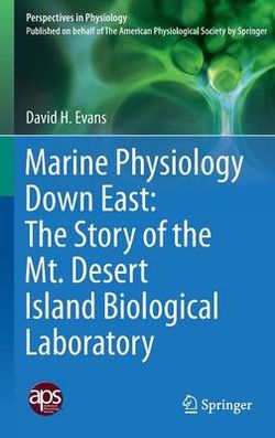 Marine Physiology Down East: The Story of the Mt. Desert Island Biological Laboratory