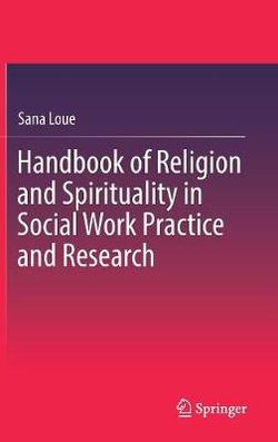 Handbook of Religion and Spirituality in Social Work Practice and Research