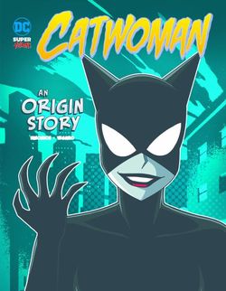 Catwoman An Origin Story