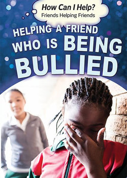 Helping a Friend Who Is Being Bullied