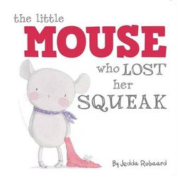 The Little Mouse Who Lost Her Squeak