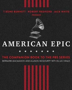 American Epic: When Music Gave America Her Voice