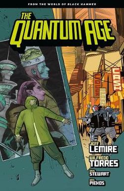 Quantum Age: From The World Of Black Hammer Volume 1