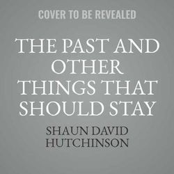 The Past and Other Things That Should Stay Buried