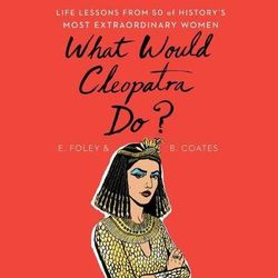 What Would Cleopatra Do?