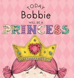 Today Bobbie Will Be a Princess