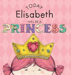 Today Elisabeth Will Be a Princess