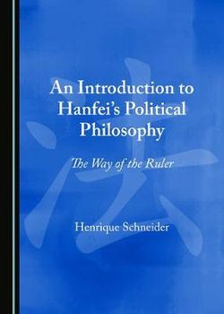 An Introduction to Hanfei's Political Philosophy